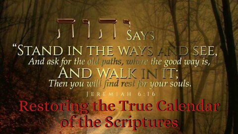Restoring the True Calendar of the Scriptures, Part 1