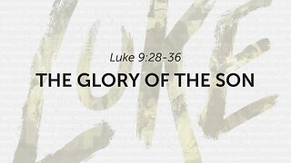 44 | The Glory of the Son | 2023.08.20