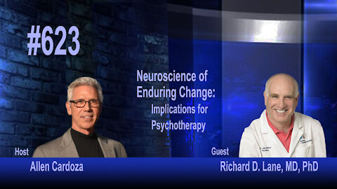 Ep. 623 - Neuroscience of Enduring Change: Implications for Psychotherapy | Richard D. Lane, MD, PhD