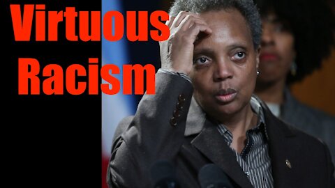 Racism of the Left Totally Allowable and Virtuous -- (Lori Lightfoot Proof)