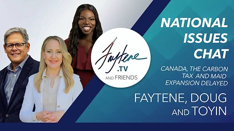 National Issues Chat, Canada, Carbon tax, and MAiD with Faytene, Doug and Toyin
