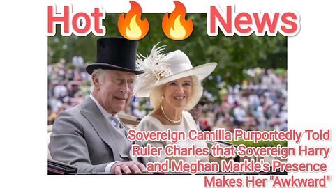 Sovereign Camilla Purportedly Told Ruler Charles that Sovereign Harry and Meghan Markle's Presenc