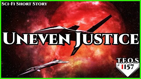 Uneven Justice by chuckysnow | Humans are Space Orcs | HFY | TFOS1157