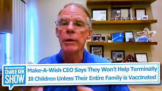 Make-A-Wish CEO Says They Won’t Help Terminally Ill Children Unless They Are Vaccinated