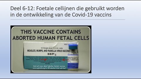 Deel 6-12: Foetale cellijnen die gebruikt worden in de ontwikkeling van de Covid-19 vaccins