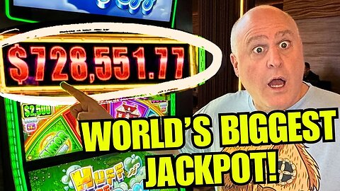 WORLD'S LARGEST HUFF N MORE PUFF GRAND JACKPOT... OVER $728,000!