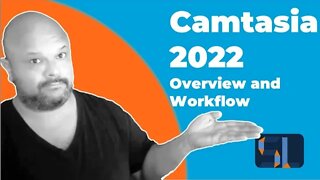 Lesson 1 Camtasia 2022 Overview and Workflow