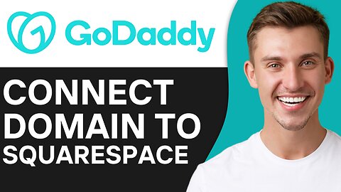 HOW TO CONNECT GODADDY DOMAIN TO SQUARESPACE