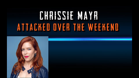Chrissie Mayr ATTACKED OVER THE WEEKEND