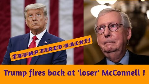 Trump fires back at 'loser' McConnell, says Fuentes' views 'wouldn't have been accepted'