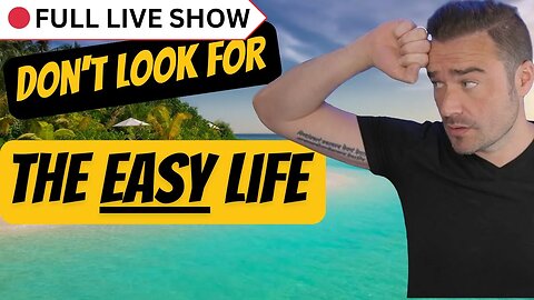 🔴 FULL SHOW: Don’t look for the easier life