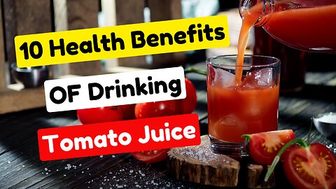 The Power of Tomato Juice: 10 Benefits You Can't Ignore