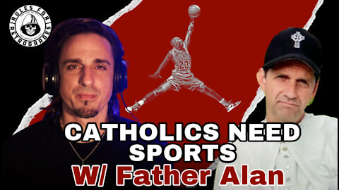 Catholics Need More Athletics w Fr Alan YT