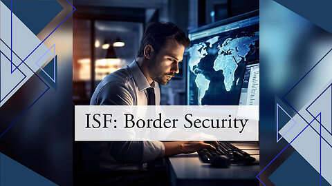 Enhancing National Security through Importer Security Filing (ISF)