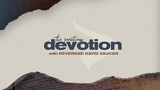 Devotion with Reverend David Saucer - Day 12