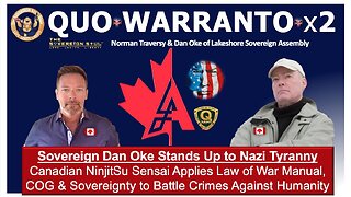 QUO WARRANTOx2 Norman Traversy, Sensai Dan Oke Take On CANADA NAZIs June 3 by Law of War & Nuremberg