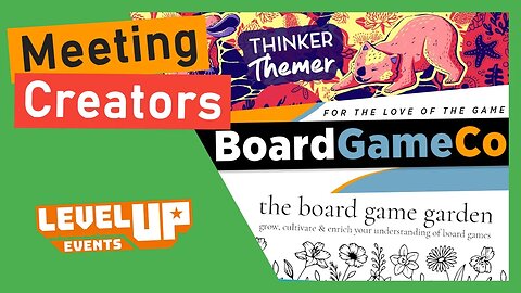 Meeting Thinker Themer, BoardGameCo, Game Brigade, Board Game Garden & Many more at LevelUp Event!!