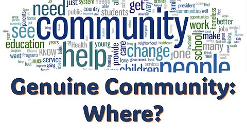 Genuine Community: Where?