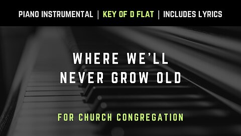 Where We'll Never Grow Old | Piano Instrumental Hymns with Lyrics | Church Songs