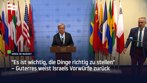 "Es ist wichtig, die Dinge richtig zu stellen" – Guterres weist Israels Vorwürfe zurück