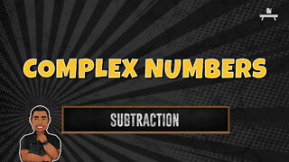 Complex Numbers | Subtraction