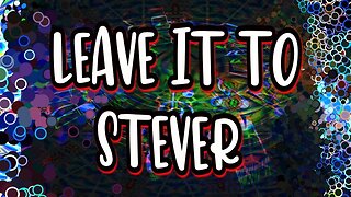 Leave it to Stever - SATURDAZED NIGHT