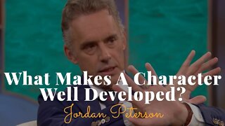 Jordan Peterson, What Makes A Character Well Developed?