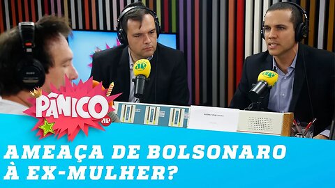 Pânico repercute reportagem de jornal sobre ameaça de Bolsonaro à ex-mulher