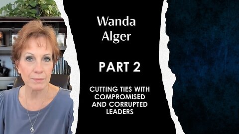 CUTTING TIES WITH COMPROMISED AND CORRUPTED LEADERS - PART 2