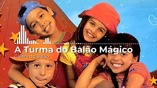 A Turma do Balão Magico - Galera do Balão