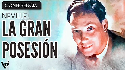 💥 NEVILLE GODDARD ❯ La Gran Posesion ❯ CONFERENCIA COMPLETA 📚