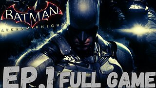 BATMAN: ARKHAM KNIGHT Gameplay Walkthrough EP.1- Be The Batman FULL GAME