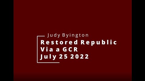 Restored Republic - GCR Update - July 25, 2022