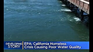 EPA: California Homelessness Crisis Causing Poor Water Quality