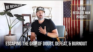 Escaping the Grip of Doubt, Defeat, and Burnout