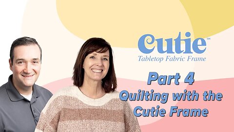 Cutie Fabric Frame Part 4: Quilting with the Cutie