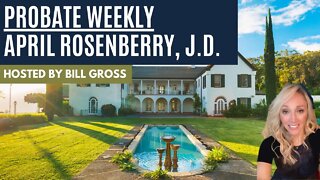 Probate Weekly | Estate Planning Expert April Rosenberry, J.D.