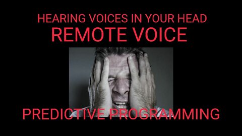 Hearing Voices in Your Head- Propaganda Remote Voice Predictive Programming