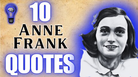 Anne Frank's Legacy Lives On: 10 Quotes To Remind You of the Importance of Compassion & Empathy