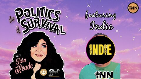 Indie from INN: The Politics of Independent Media | The Politics of Survival with Tara Reade