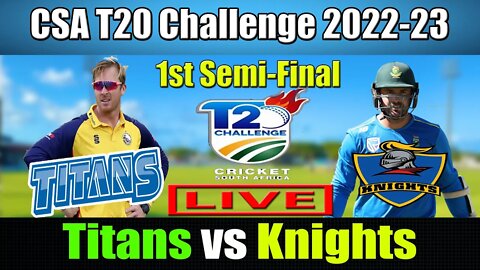 নাইট বনাম টাইটান লাইভ , Knights vs Titans live Update , CSA T20 Challenge Live , KNG vs TIT Live t20