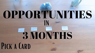 OPPORTUNITIES in 3 MONTHS || Pick a Card Tarot Reading (Timeless)