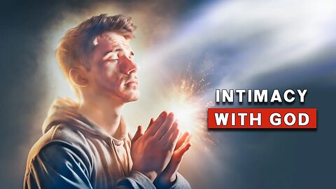 The Key to Intimacy with God | Biggest Obstacle to Intimacy with God!
