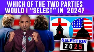 Which Of The 2 Parties Would I “Select” In 2024? Can Politics Solve Moral & Spiritual Crisis In U.S?