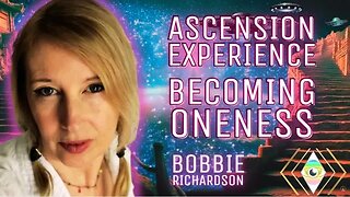 Becoming Oneness Without Dying?? YES! Bobbie Richardson's Experience of Merging with Source Energy!