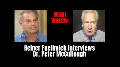 Must Watch: Reiner Fuellmich Interviews Dr. Peter McCullough
