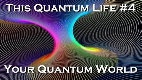 This Quantum Life #4 - Your New Quantum World