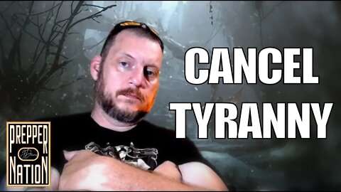 CANCEL TYRANNY for a Change - Bunker Prepping 2022