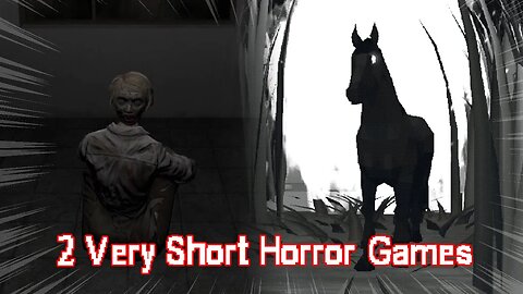 2 Very Short Scary Games