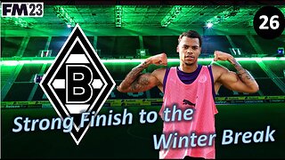 Strong Finish For the Winter Break l Football Manager 23 l Borussia M'gladbach Episode 26